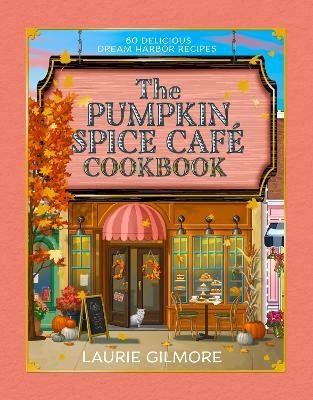 The Official Pumpkin Spice Cafe Cookbook