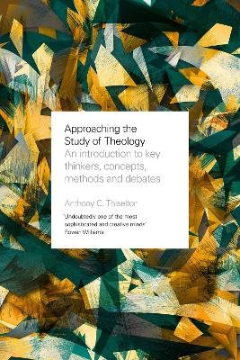 Approaching the study of theology - an introduction to key thinkers, concep