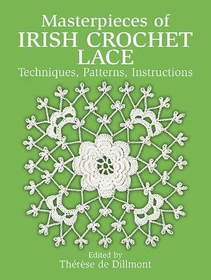 Masterpieces of irish crochet lace - techniques, patterns, instructions