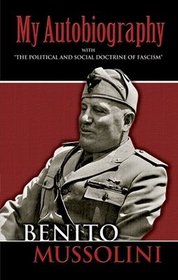My autobiography - with "the political and social doctrine of fascism"