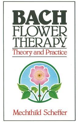 Bach flower therapy - theory and practice