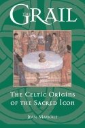 Grail Celtic Origins Of Sacred Icon : The Celtic Origins of the Sacred Icon