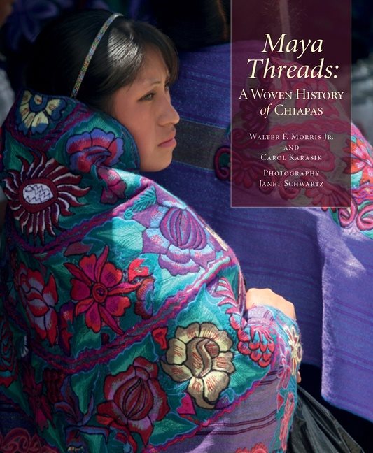 Maya Threads : A Woven History of Chiapas