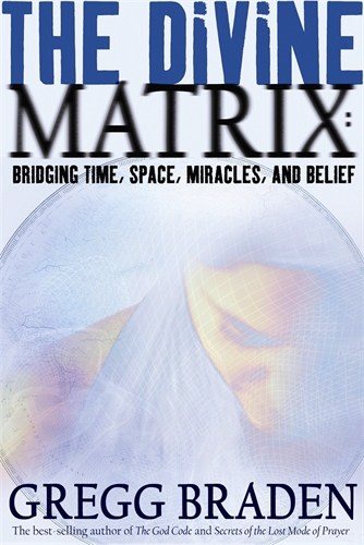 Divine matrix - bridging time, space, miracles, and belief