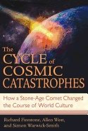 Cycle Of Cosmic Catastrophes : Flood Fire and Famine in the History of Civilization