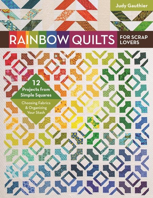 Rainbow quilts for scrap lovers - 12 projects from simple squares - choosin