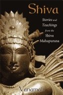 Shiva - stories and teachings from the shiva mahapurana