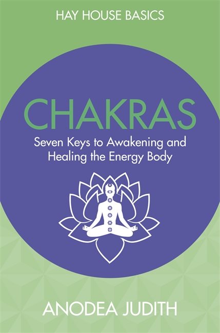Chakras - seven keys to awakening and healing the energy body