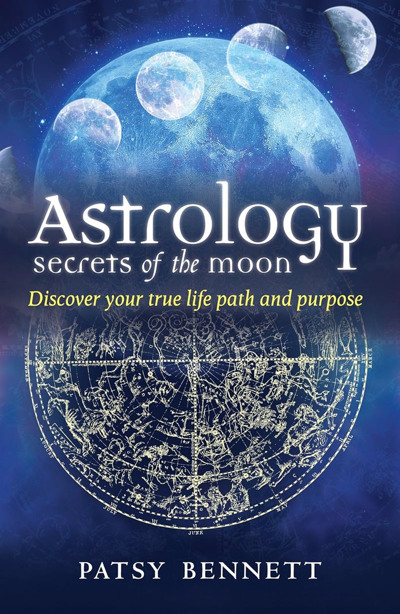Astrology: secrets of the moon - discover your true life path and purpose