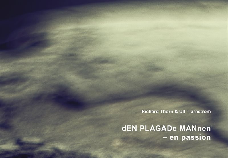Den plågade mannen - en passion