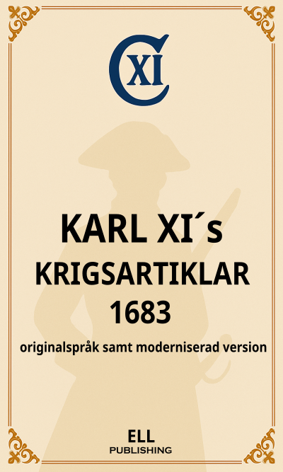 Karl XI´s krigsartiklar 1683 - originalspråk samt moderniserad version
