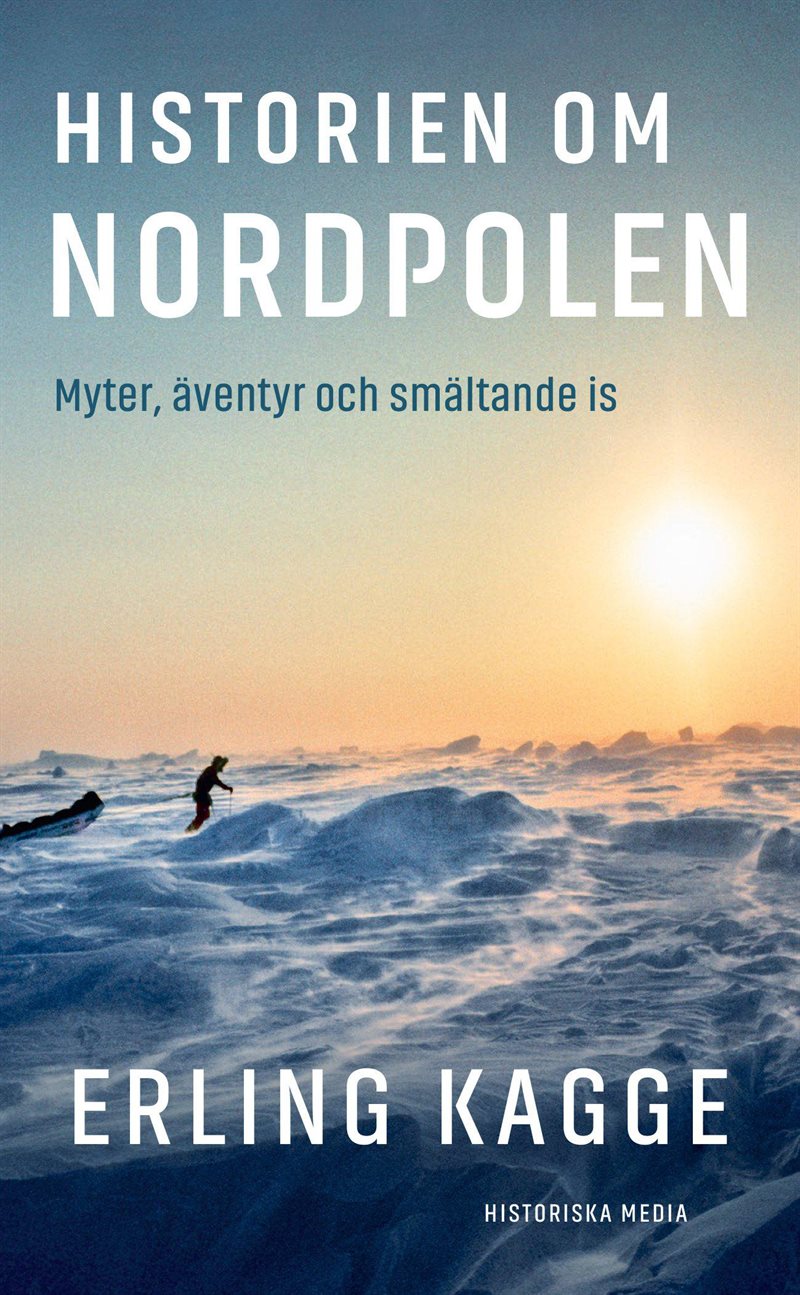 Historien om Nordpolen : Myter, äventyr och smältande is