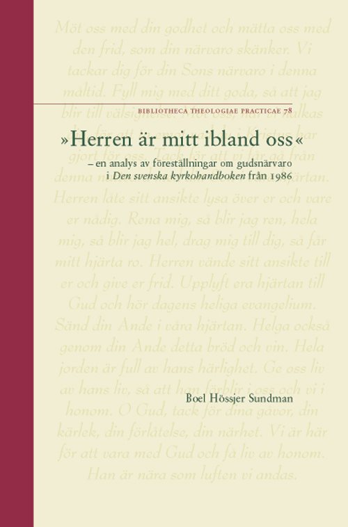 "Herren är mitt ibland oss" : en analys av föreställningar om gudsnärvaro i Den svenska kyrkohandboken från 1986 = "The Lord is among us" : an analysis of conceptions of the presence of God in the 1986 Swedish church service book