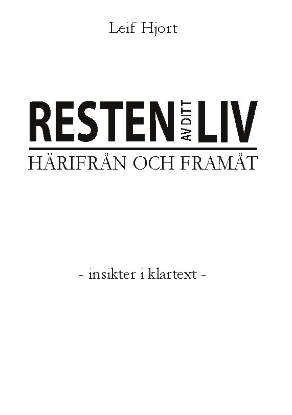 Resten av ditt liv : härifrån och framåt - insikter i klartextv