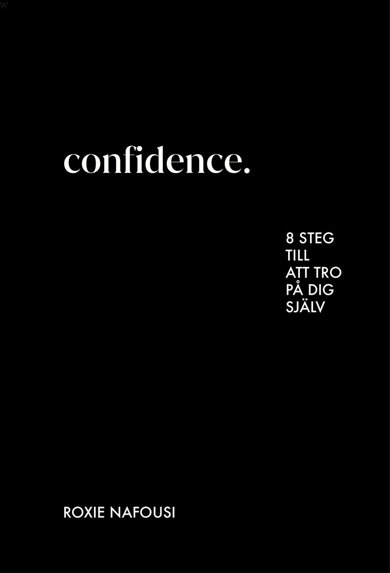 Confidence : 8 steg till att tro på dig själv