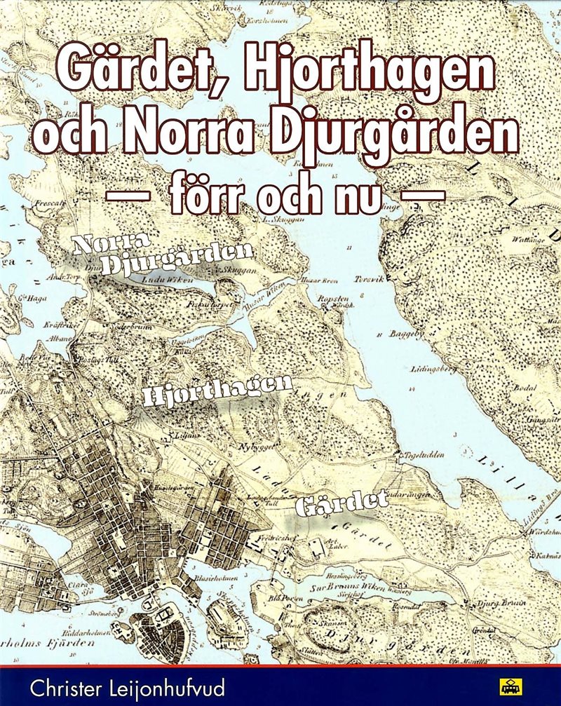 Gärdet, Hjorthagen och Norra Djurgården : förr och nu