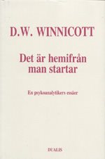 Det Är Hemifrån Man Startar : en Psykoanalytikers Essäer