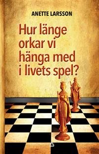 Hur länge orkar vi hänga med i livets spel?