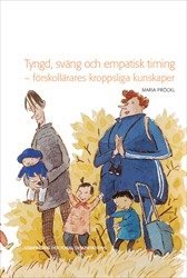 Tyngd, sväng och empatisk timing : förskollärares praktiska kunskap