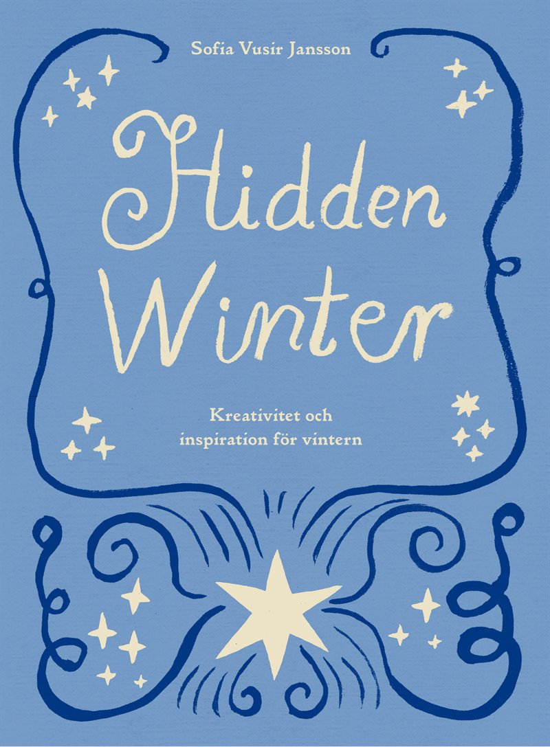 Hidden Winter : kreativitet och inspiration för vintern
