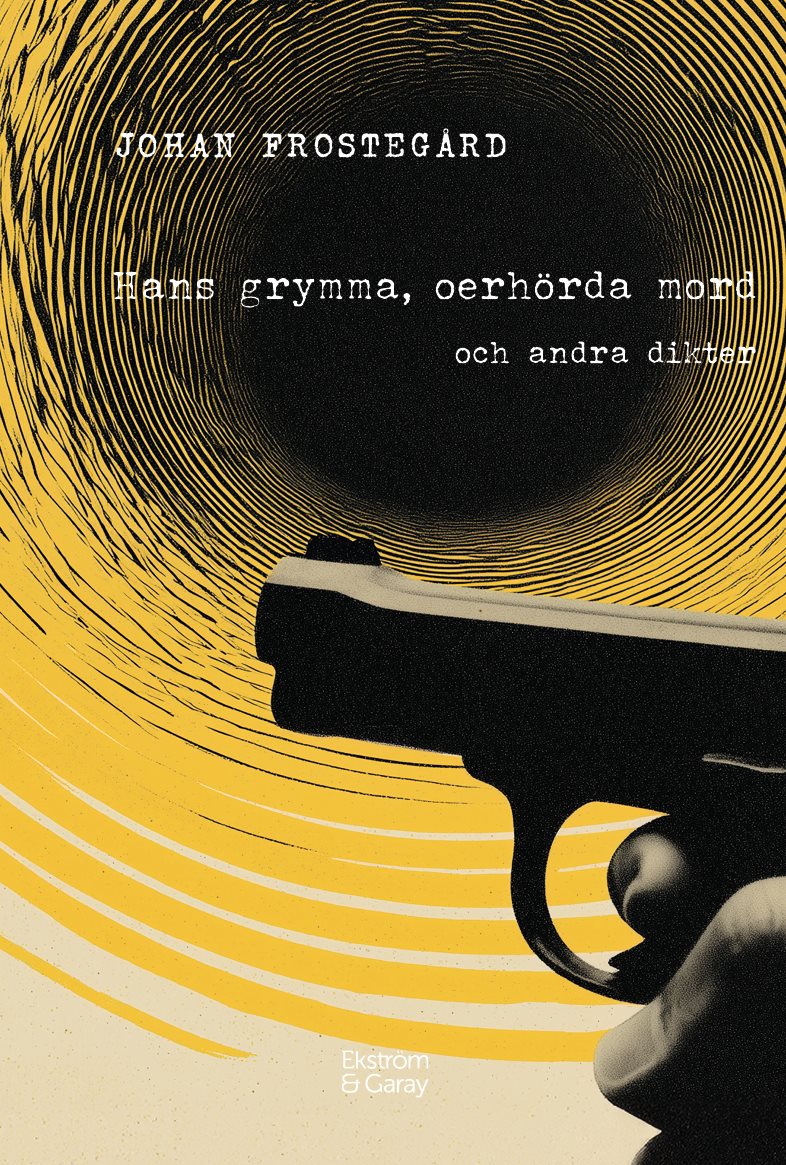 Hans grymma, oerhörda mord och andra dikter