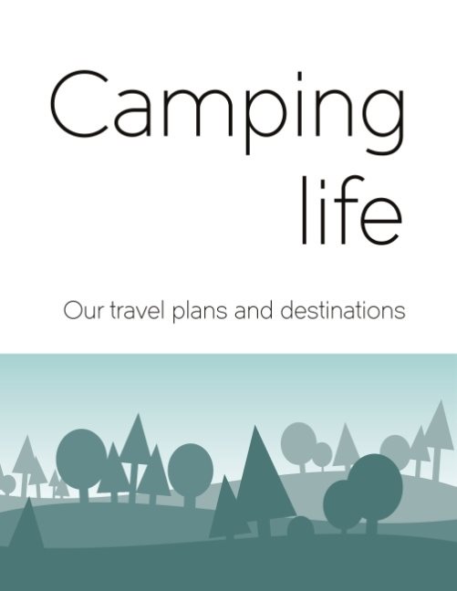 Camping life : our travel plans and destinations
