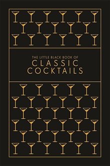The Little Black Book Of Classic Cocktails