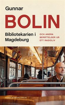 Bibliotekarien i Magdeburg : och andra berättelser ur ett radioliv