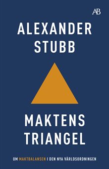 Maktens triangel : Om maktbalansen i den nya världsordningen