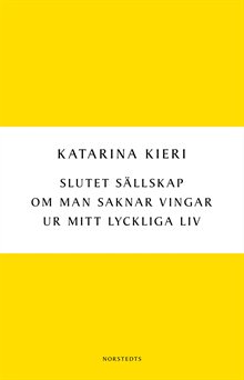 Slutet sällskap / Om man saknar vingar / Ur mitt lyckliga liv