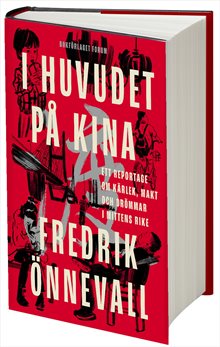 I huvudet på Kina : ett reportage om kärlek, makt och drömmar i mittens rike