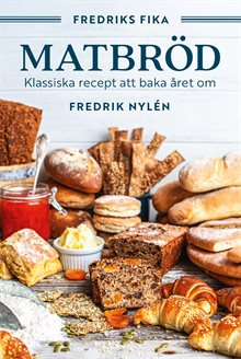 Fredriks fika : matbröd - från tekakor och långpannebröd till fröknäcke och lingonlimpa