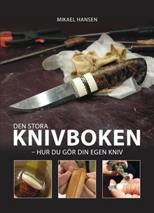Den stora knivboken : hur du gör din egen kniv